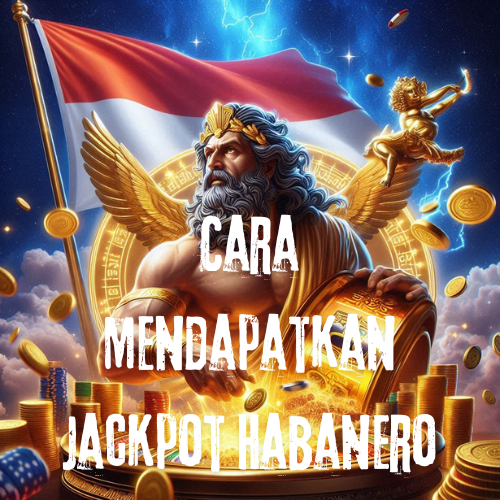 Cara Mendapatkan Jackpot Habanero